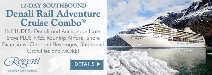 12 Day Denali Rail Adventure on Regent Seven Seas